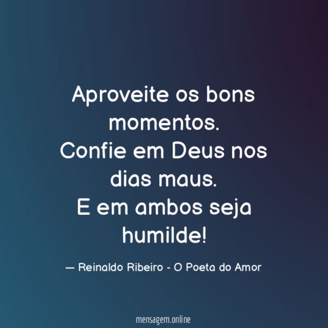 Aproveite os bons momentos
