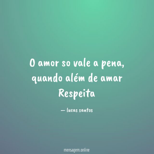 O amor so vale a pena