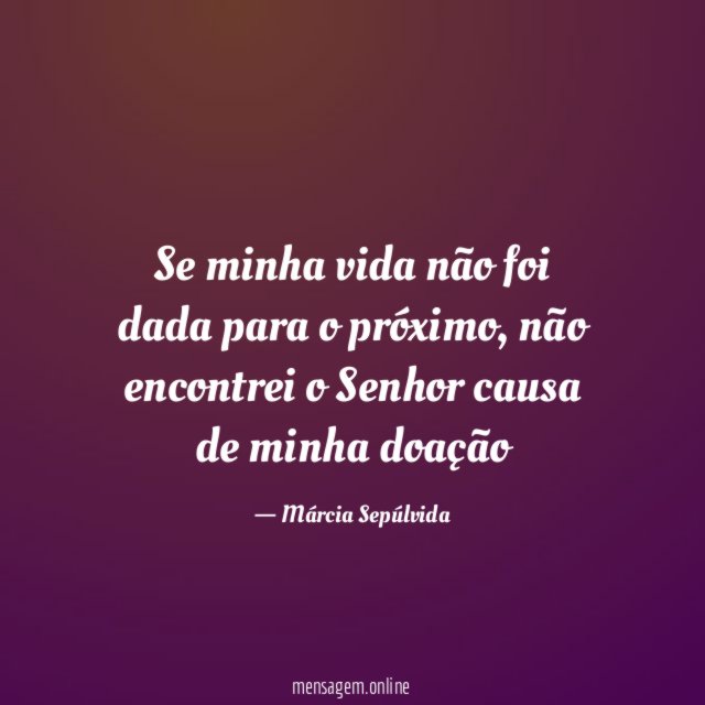 Se minha vida não foi dada para o próximo