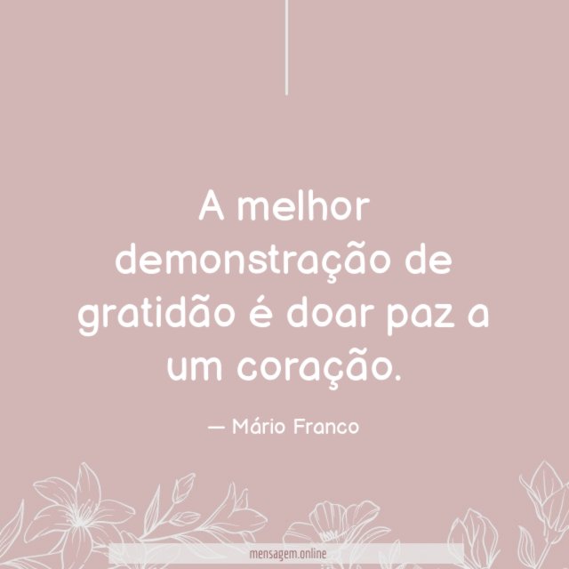 A melhor demonstração de gratidão é doar paz