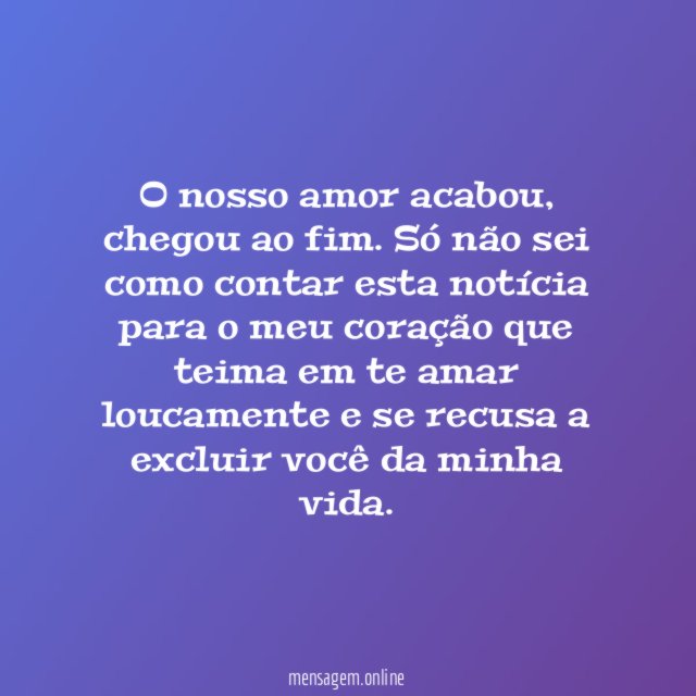 Nosso amor chegou ao fim