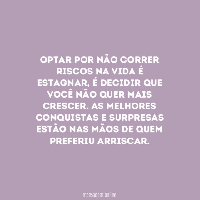 É preciso arriscar