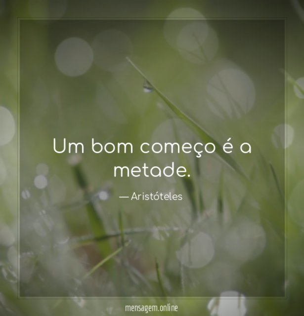 Um bom começo é a metade