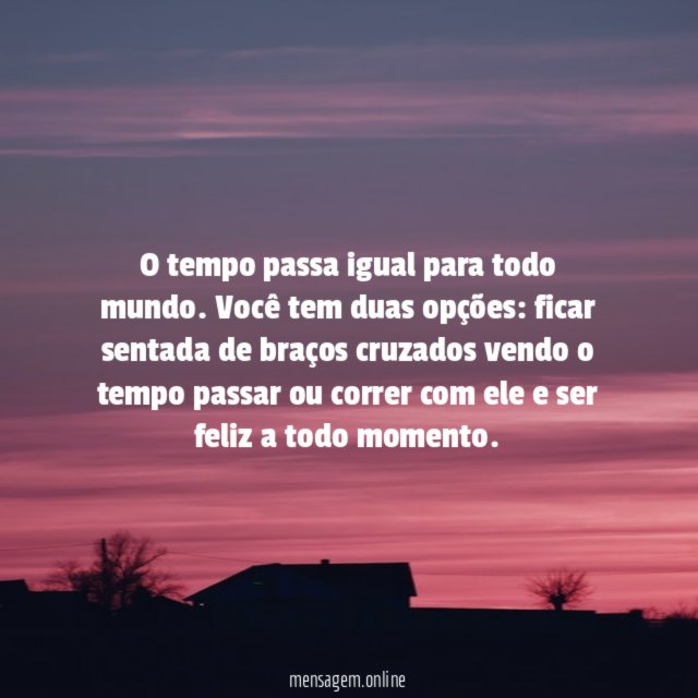 O tempo é igual para todo mundo