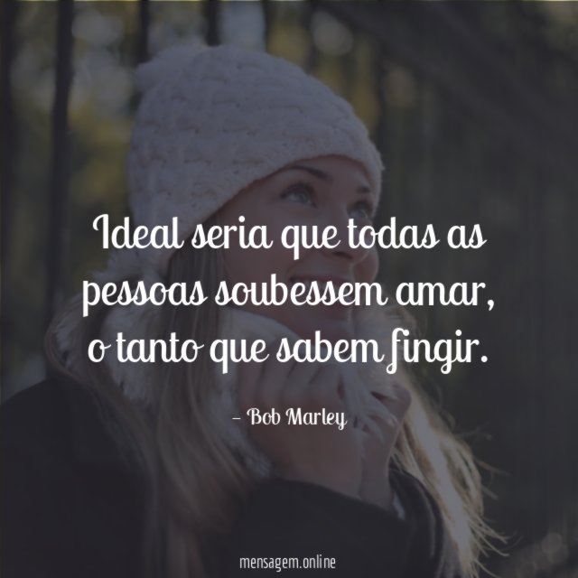 Ideal seria que todas as pessoas soubessem amar