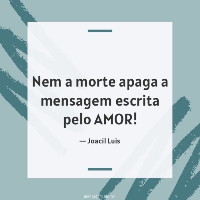 Nem a morte apaga a mensagem escrita pelo AMOR