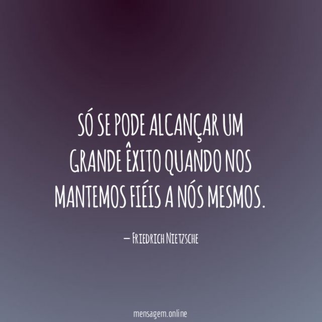 Só se pode alcançar um grande êxito quando