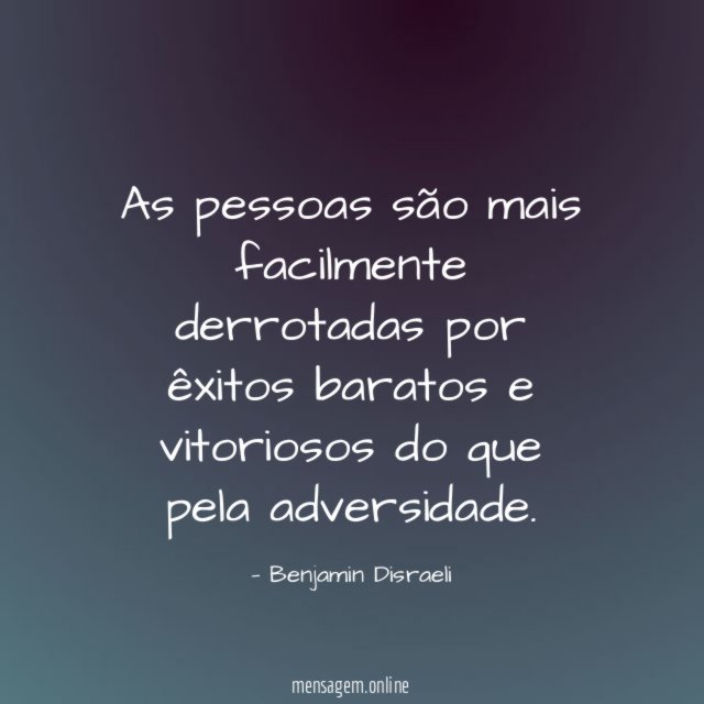 As pessoas são mais facilmente derrotadas por êxitos