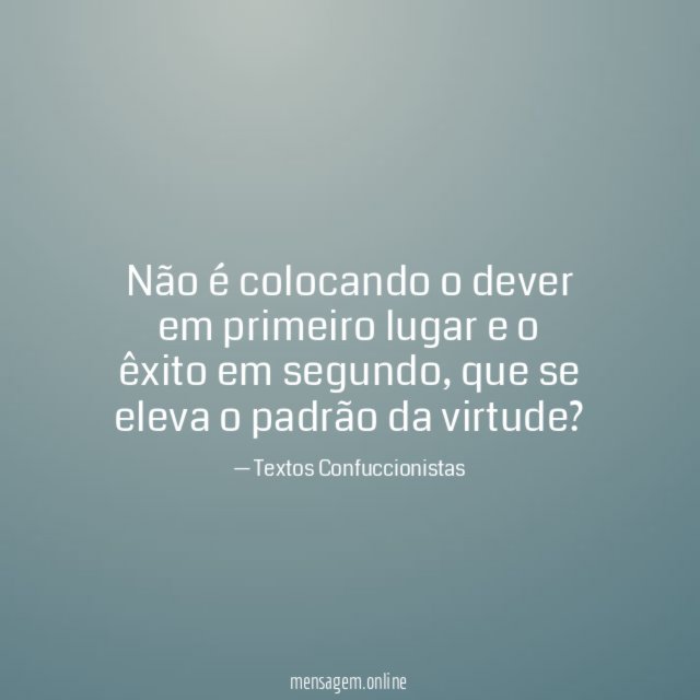 Não é colocando o dever em primeiro lugar