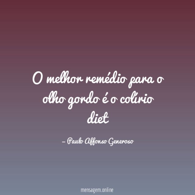 O melhor remédio para o olho gordo é o colírio diet