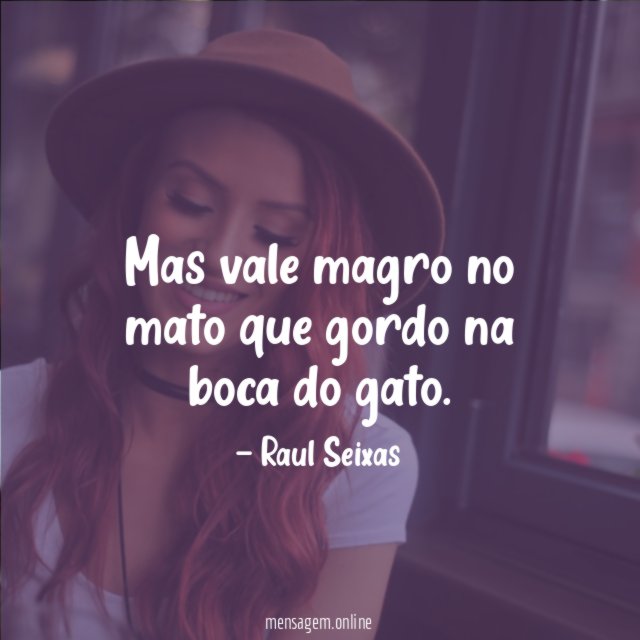 Mas vale magro no mato que gordo na boca do gato