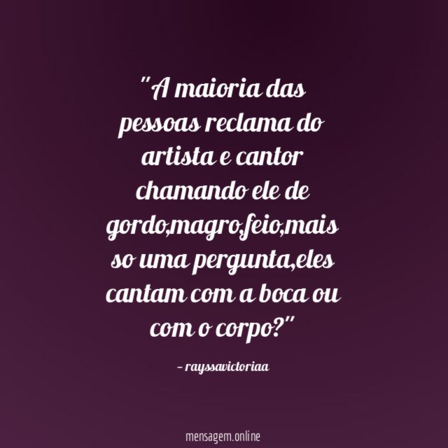 'A maioria das pessoas reclama do artista
