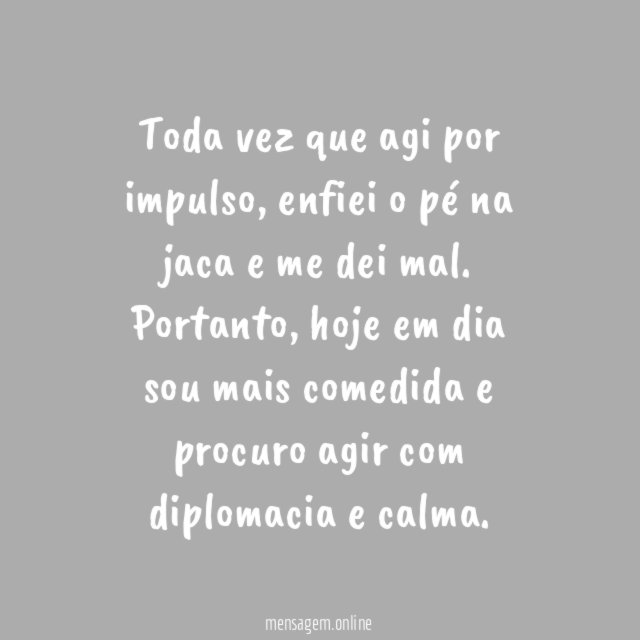 Não aja por impulso