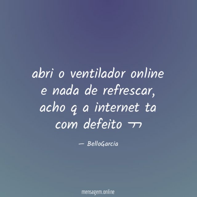 abri o ventilador online e nada de refrescar