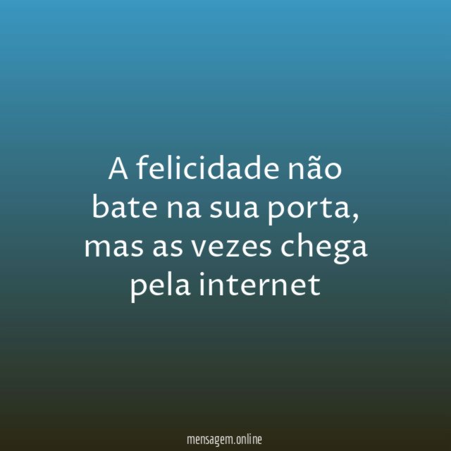 A felicidade não bate na sua porta