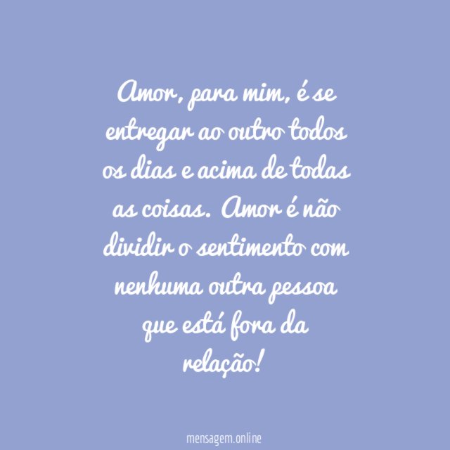 Eu só acredito em um amor de entrega total