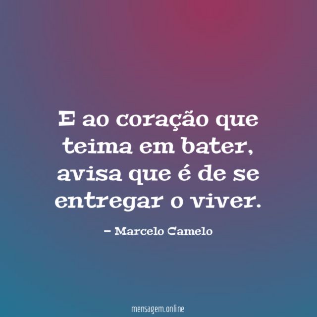 E ao coração que teima em bater