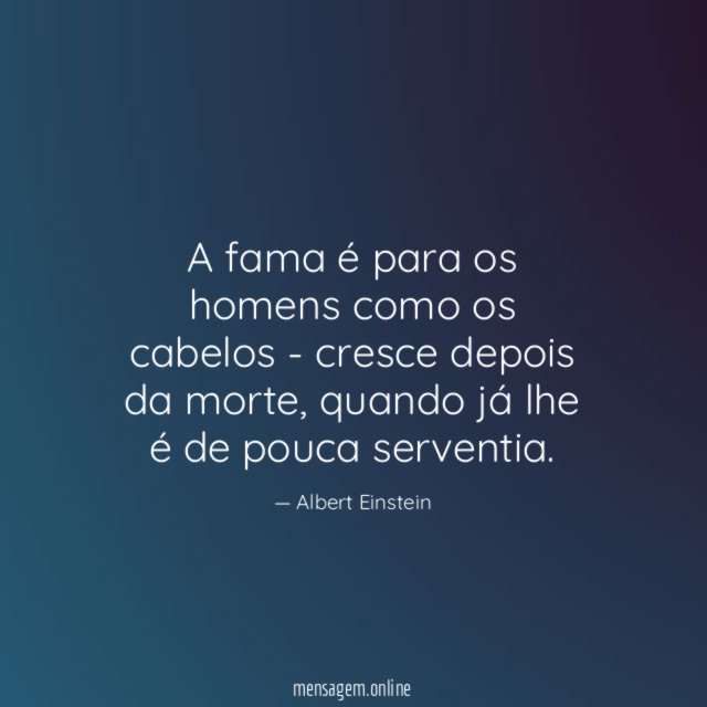 A fama é para os homens como os