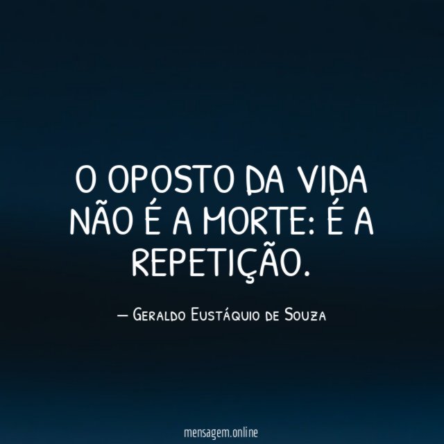 O oposto da vida não é a morte