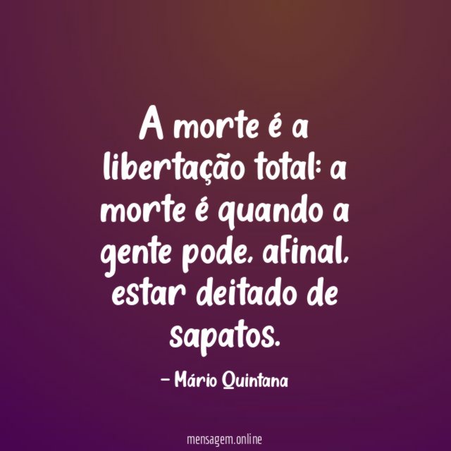 A morte é a libertação total