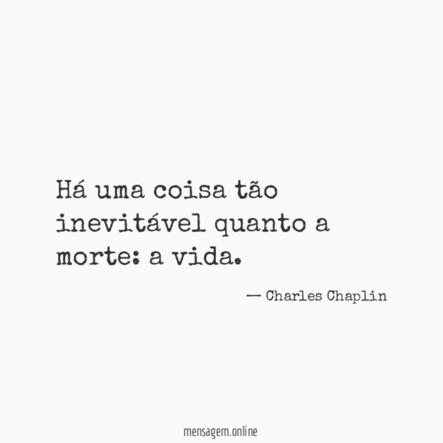 Há uma coisa tão inevitável quanto a morte