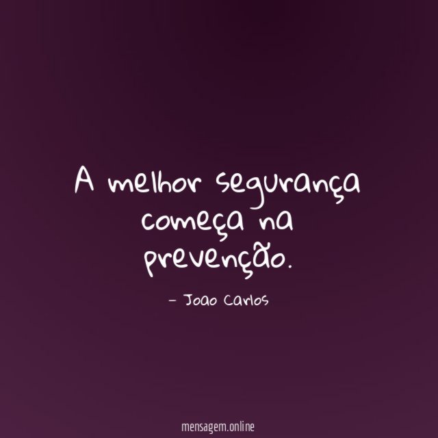 A melhor segurança começa na prevenção