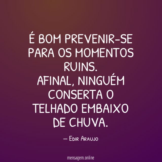 É bom prevenir-se para os momentos ruins