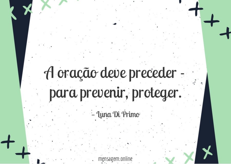 A oração deve preceder - para prevenir