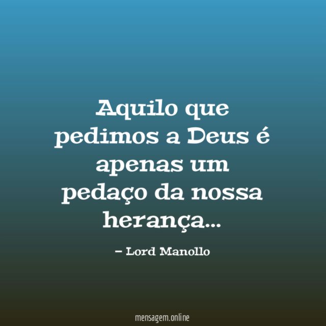 Aquilo que pedimos a Deus é apenas