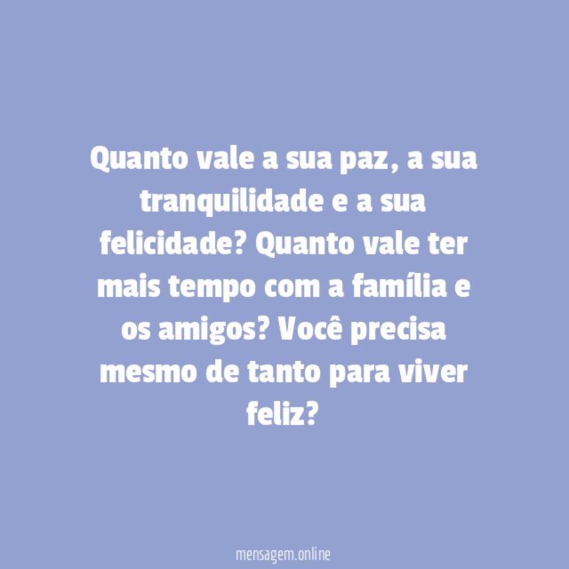 O que precisa para ser feliz?