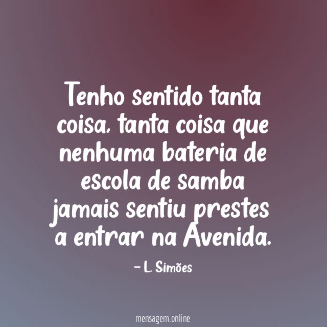 Tenho sentido tanta coisa