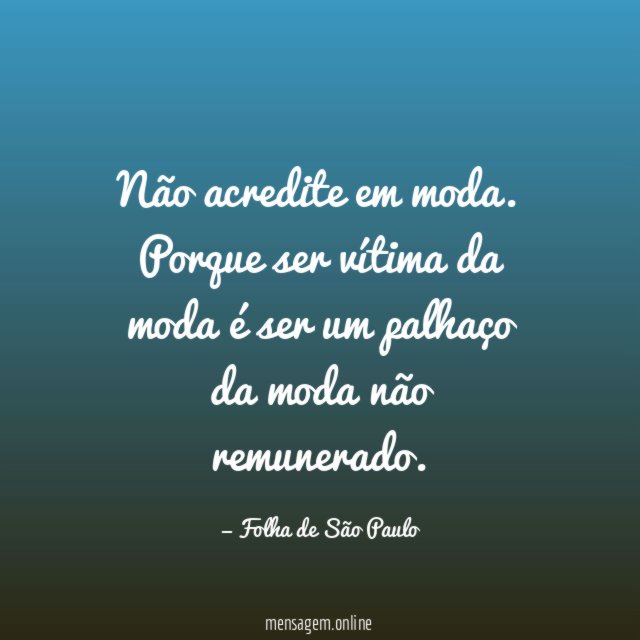 Não acredite em moda