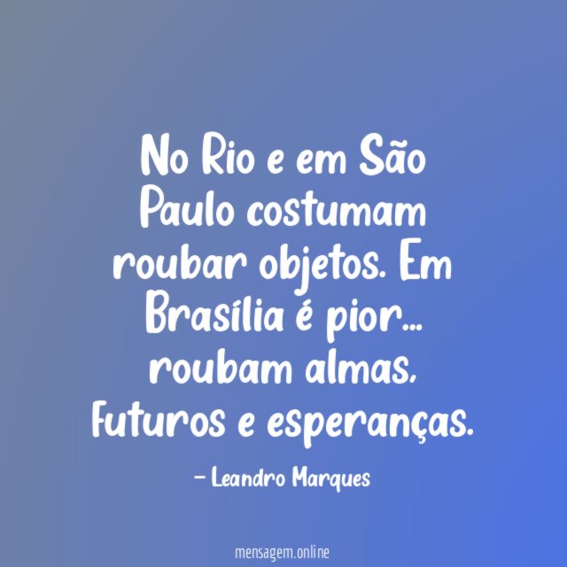 No Rio e em São Paulo costumam roubar objetos