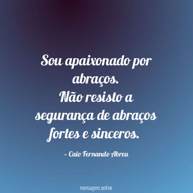 Sou apaixonado por abraços