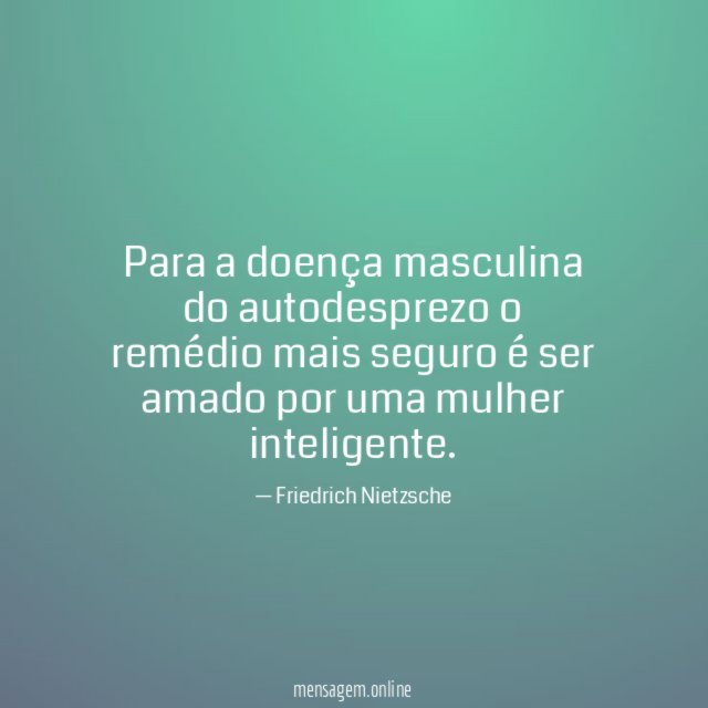 Para a doença masculina do autodesprezo o remédio