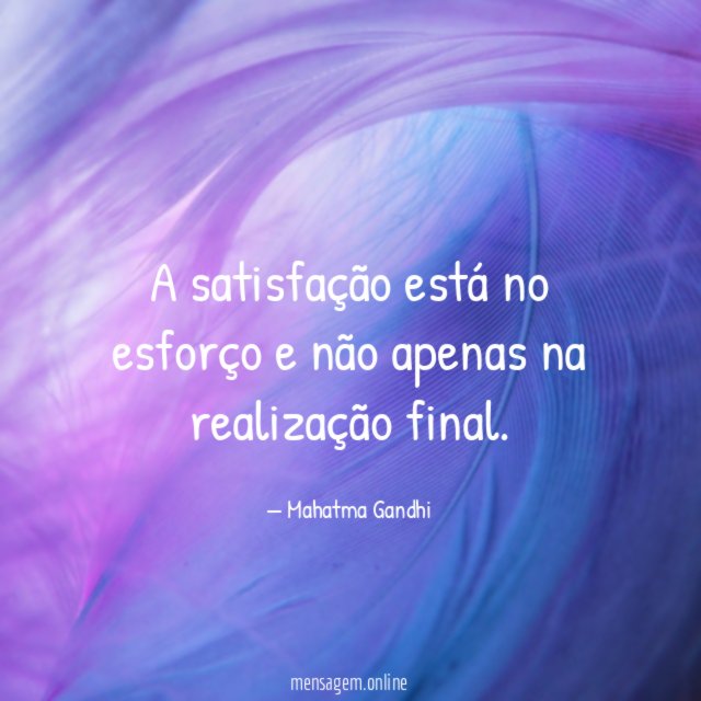 A satisfação está no esforço e não apenas