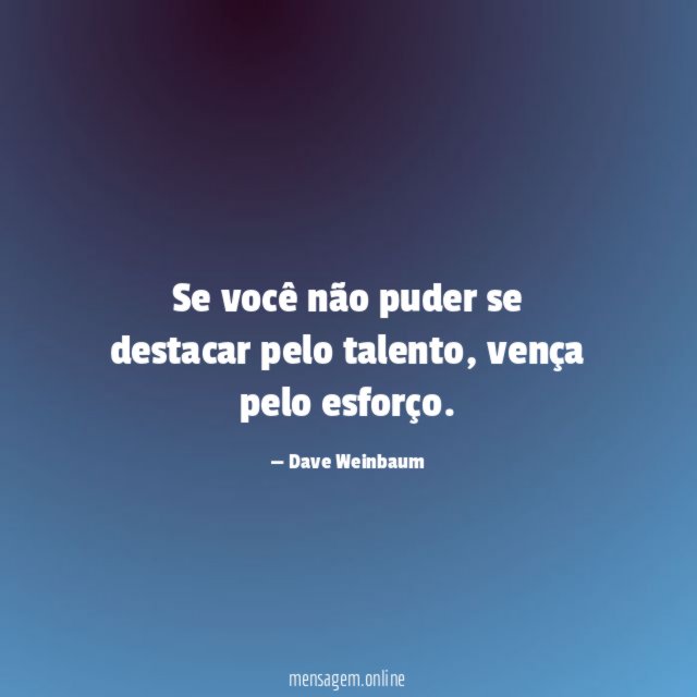 Se você não puder se destacar pelo talento