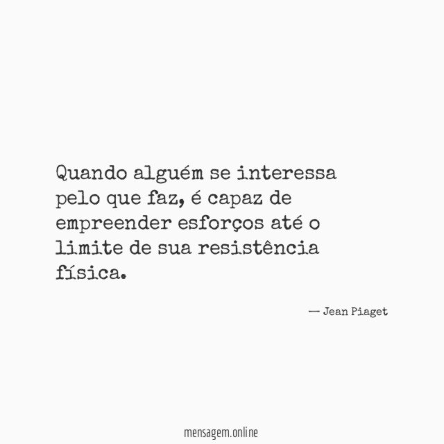 Quando alguém se interessa pelo que faz