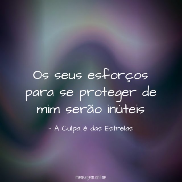 Os seus esforços para se proteger de mim