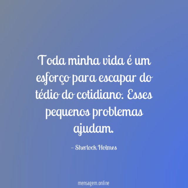 Toda minha vida é um esforço para escapar