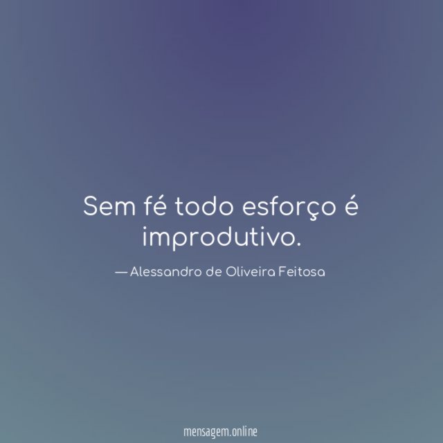 Sem fé todo esforço é improdutivo