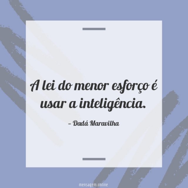 A lei do menor esforço é usar a inteligência