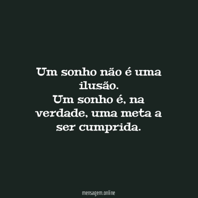 Iludido é quem não acredita em sonhos