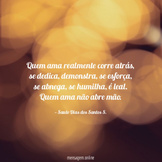 Quem ama realmente corre atrás