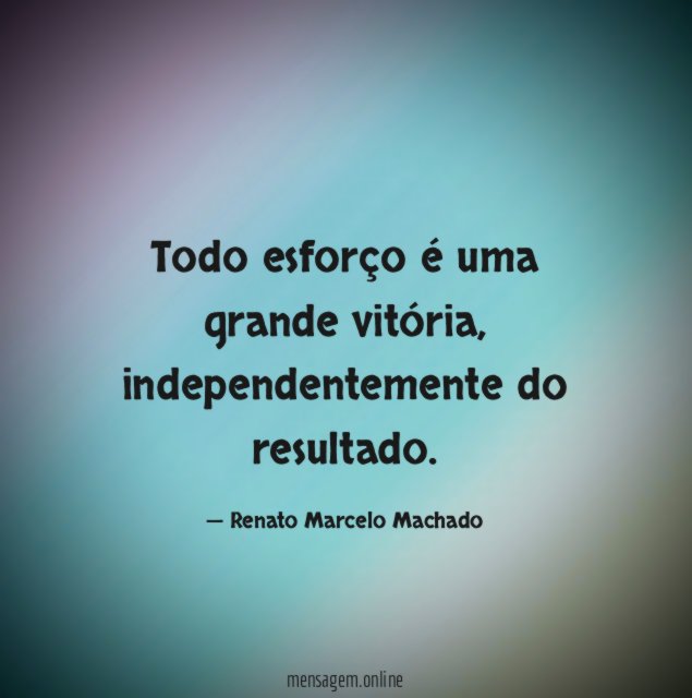 Todo esforço é uma grande vitória