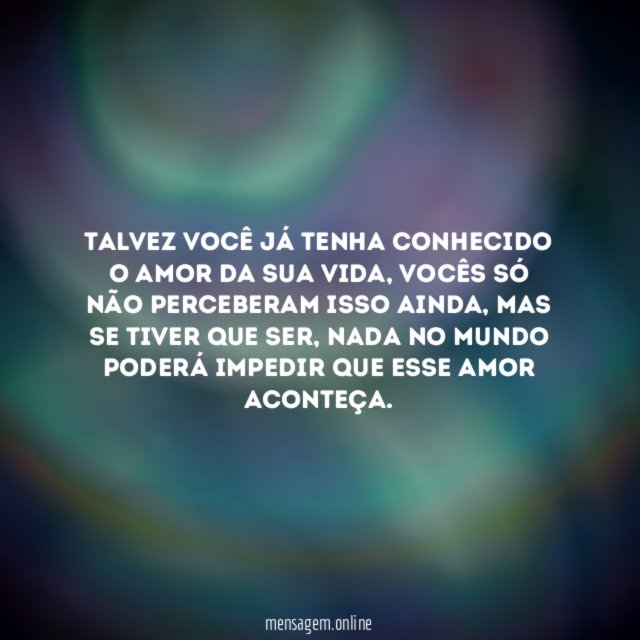 O amor já pode estar perto