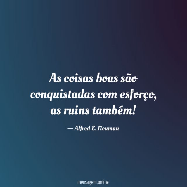 As coisas boas são conquistadas com esforço