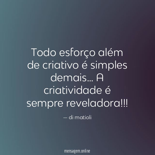 Todo esforço além de criativo é simples demais