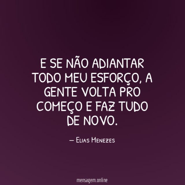 E se não adiantar todo meu esforço