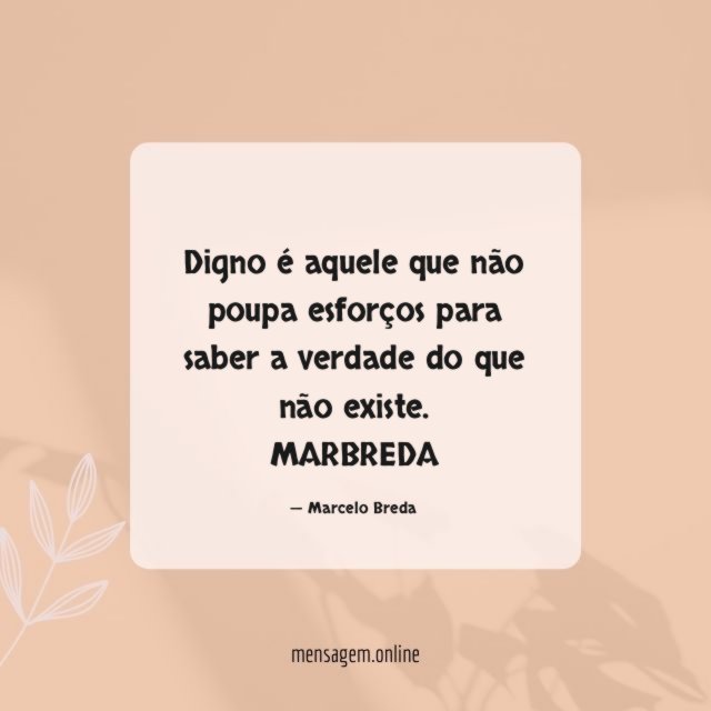 Digno é aquele que não poupa esforços para
